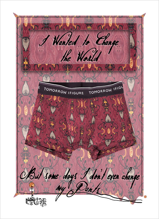 Print of Pants Holding the Slogan, I wanted to Change the World but Some Days I don't even Change my Pants by Bourdon Brindille 